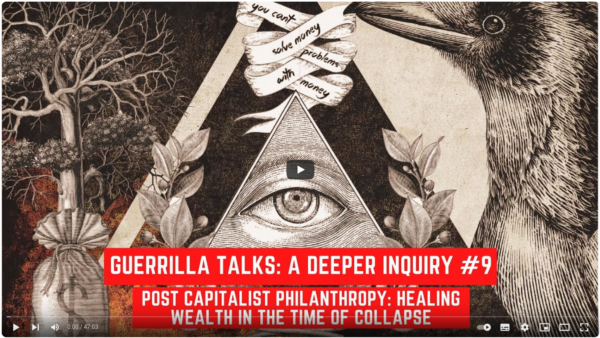 A Deeper Inquiry #9: Post Capitalist Philanthropy: Healing Wealth in the Time of Collapse