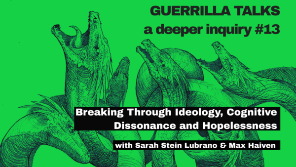 A Deeper Inquiry #13: Breaking Through Ideology, Cognitive Dissonance and Hopelessness