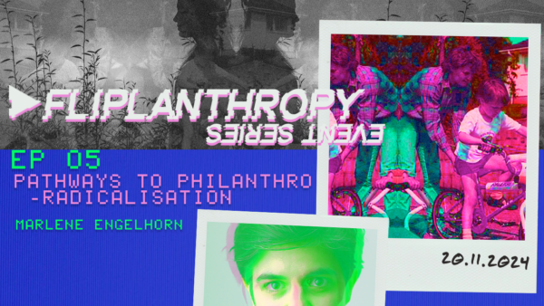 Fliplanthropy #5: Pathways to Philanthro-Radicalisation