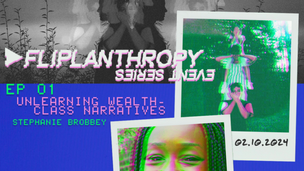 Fliplanthropy #1: Unlearning Wealth-Class Narratives with Stephanie Brobbey