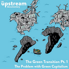 The Green Transition Part One: The Problem with Green Capitalism