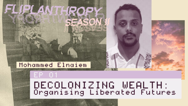 Fliplanthropy S02E01: Decolonizing Wealth – Organising Liberated Futures